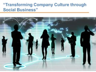 1 © Jive confidential
“Transforming Company Culture through
Social Business”
 