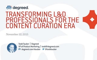 Transforming L&D Professionals  for the Content Curation Era