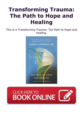 Transforming Trauma:
The Path to Hope and
Healing
This is a Transforming Trauma: The Path to Hope and
Healing.
 