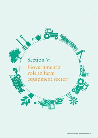 Section V:
Government’s
role in farm
equipment sector
Transforming Agriculture Through Mechanisation | 39
 