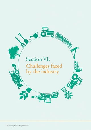 Section VI:
Challenges faced
by the industry
46 | Transforming Agriculture Through Mechanisation
 