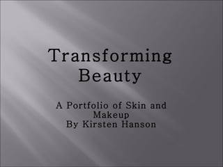 A Portfolio of Skin and Makeup By Kirsten Hanson Transforming Beauty 
