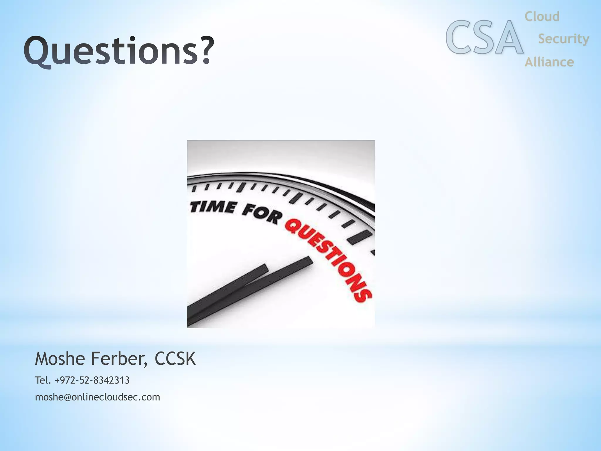 Moshe Ferber, CCSK
Tel. +972-52-8342313
moshe@onlinecloudsec.com
 