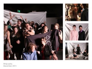 Wrap party
December, 2011
 