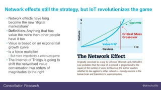 @dhinchcliffeConstellation Research
Network effects still the strategy, but IoT revolutionizes the game
• Network effects ...