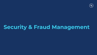Security & Fraud Management
 
