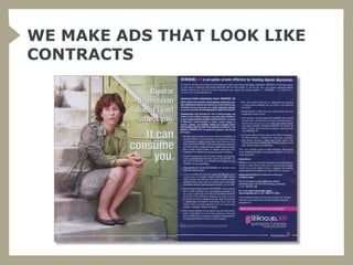 WE MAKE ADS THAT LOOK LIKE
CONTRACTS
 