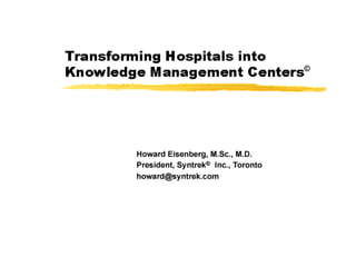 Trans­form­ing Hos­pi­tals into Knowl­edge Man­age­ment Centers©