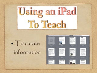 To curate
information
 