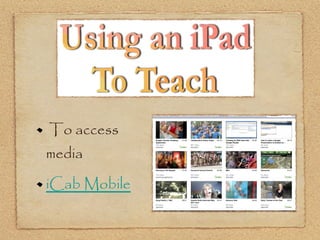 To access
media

iCab Mobile
 