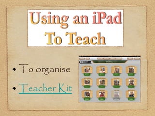 To organise

Teacher Kit
 