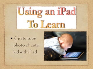 Gratuitous
photo of cute
kid with iPad
 