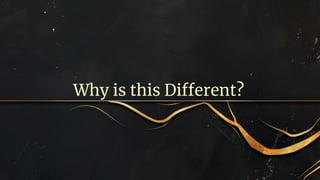 Why is this Different?
 
