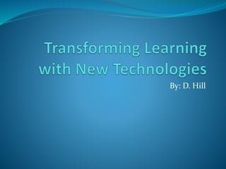 Transforming Learning with New Technologies | PPTX