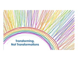 Image credit: NLShop/Shutterstock
Transforming,
Not Transformations
 