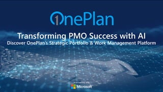 Transforming PMO Success with AI
Discover OnePlan’s Strategic Portfolio & Work Management Platform
In partnership with
 