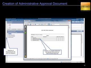 18
Works Management: Pre-Tendering
1
 Proposal Approval
Maps the proposal initiation to approval process
 Administrative Approval
Maps administrative process resulting in financial approval
 Technical Sanction
Maps the proposal initiation process and workflow through to their
approval
 Detailed Estimate
Facilitates detailed estimates of a targeted works using DSR and Non
DSR items. Detailed measurements can also be done along with
estimates
 Preparation of DTP
Facilitates preparation of draft tender papers with standard and specific
terms of reference with associated workflow for the approval of the DTP
 