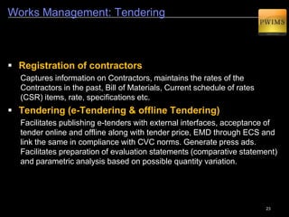 23
Creation of Administrative Approval Document
2
A Detailed Project Report can be generated out of the selected documents stitched together that
will be reviewed by the Approval Authority.
Selection of
Documents for the
work from Masters.
Creation of a single docket from
the selected documents for
Administrative Approval
 