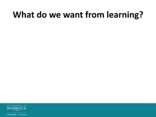 What do we want from learning?
 