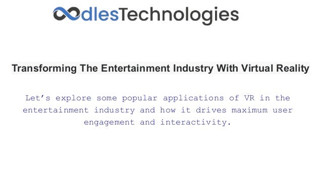 Transforming The Entertainment Industry With Virtual Reality
Let’s explore some popular applications of VR in the
entertai...