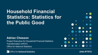 Transforming the ONS’s household financial statistics