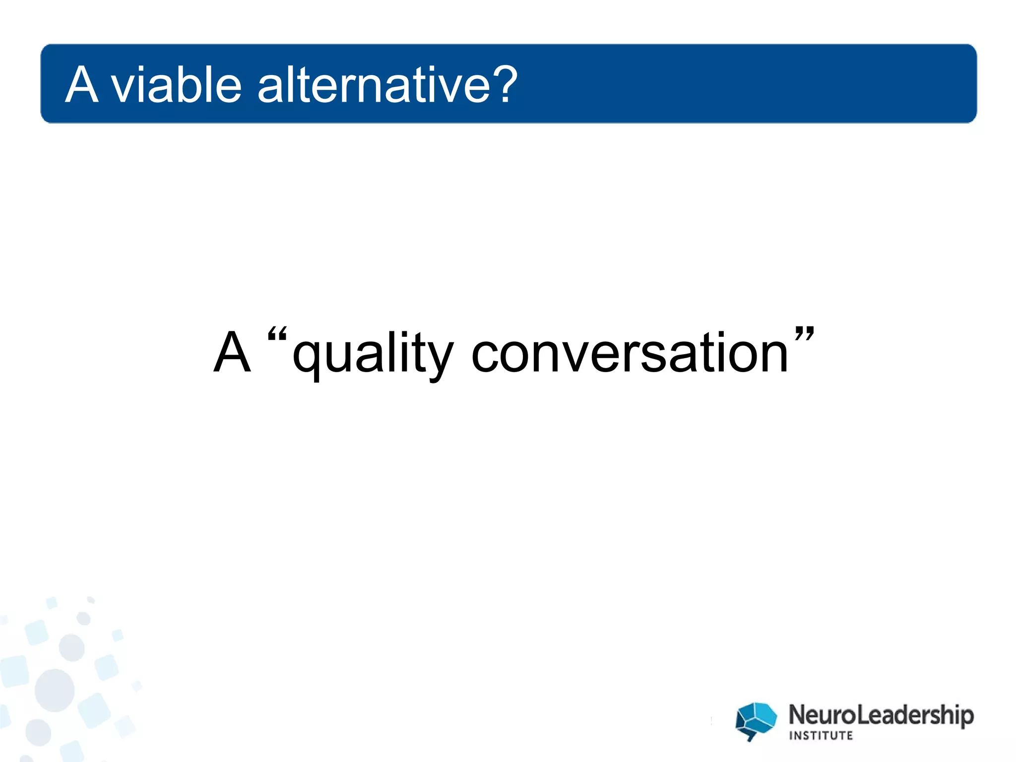 A “quality conversation” 
A viable alternative?  