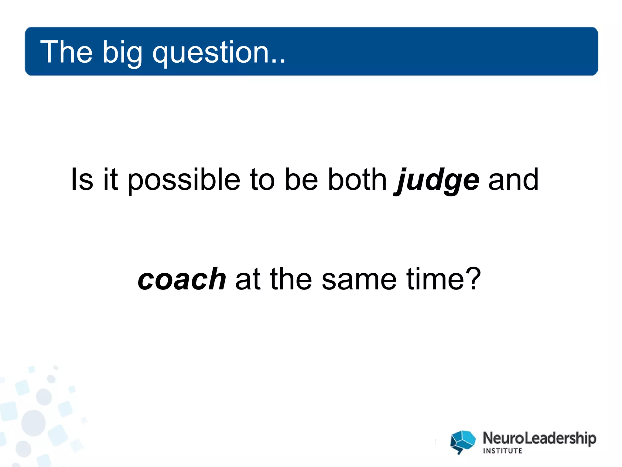 The big question.. 
Is it possible to be both judge and coach at the same time?  
