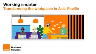 Working smarter
Transforming the workplace in Asia-Pacific
 