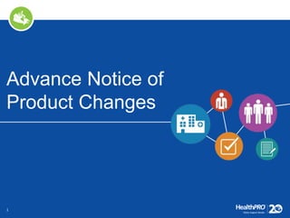 1
Advance Notice of
Product Changes
 