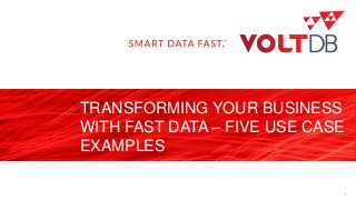 page
TRANSFORMING YOUR BUSINESS
WITH FAST DATA – FIVE USE CASE
EXAMPLES
1
 