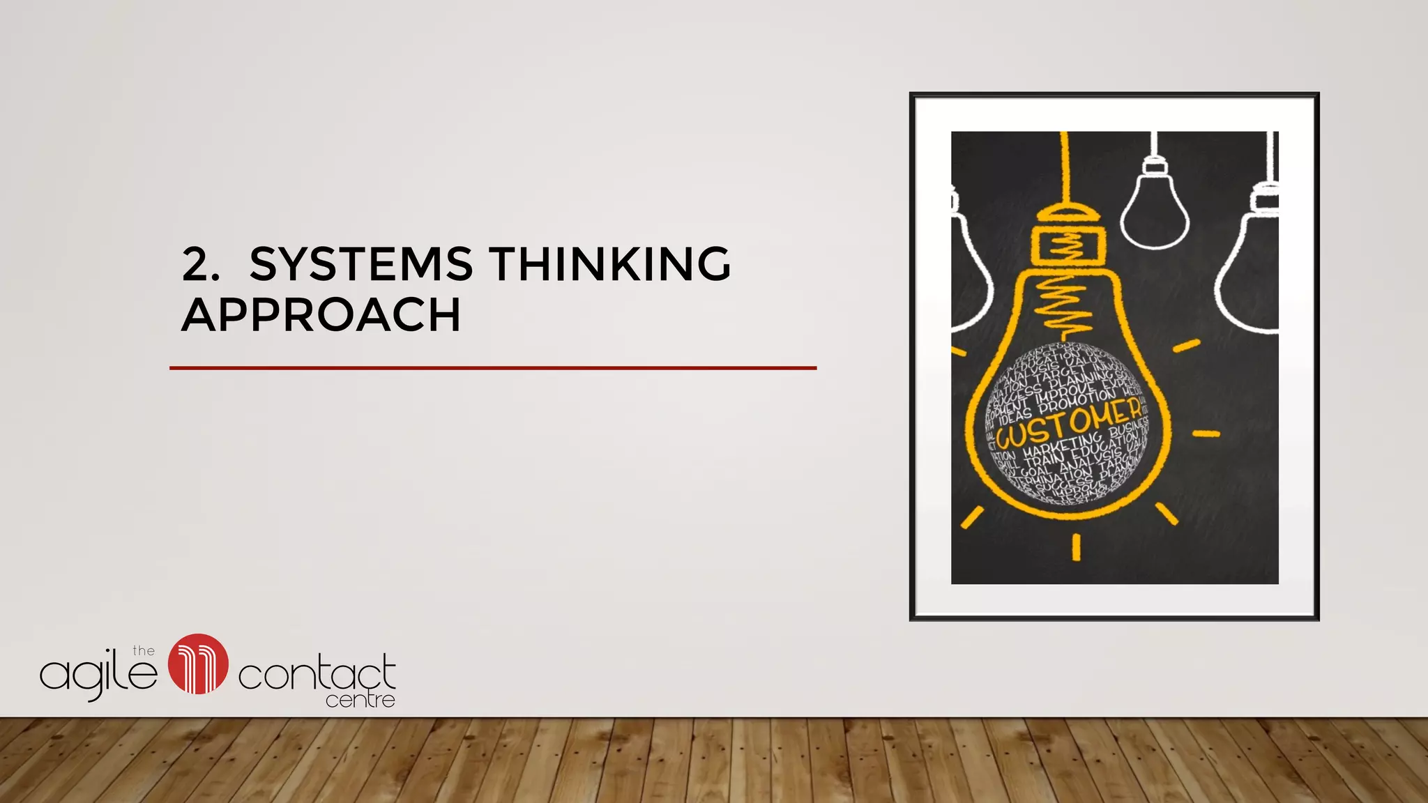 2. SYSTEMS THINKING
APPROACH
 