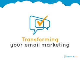 Transforming
your email marketing
 