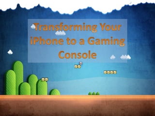 Transforming your iPhone To a Gaming Console