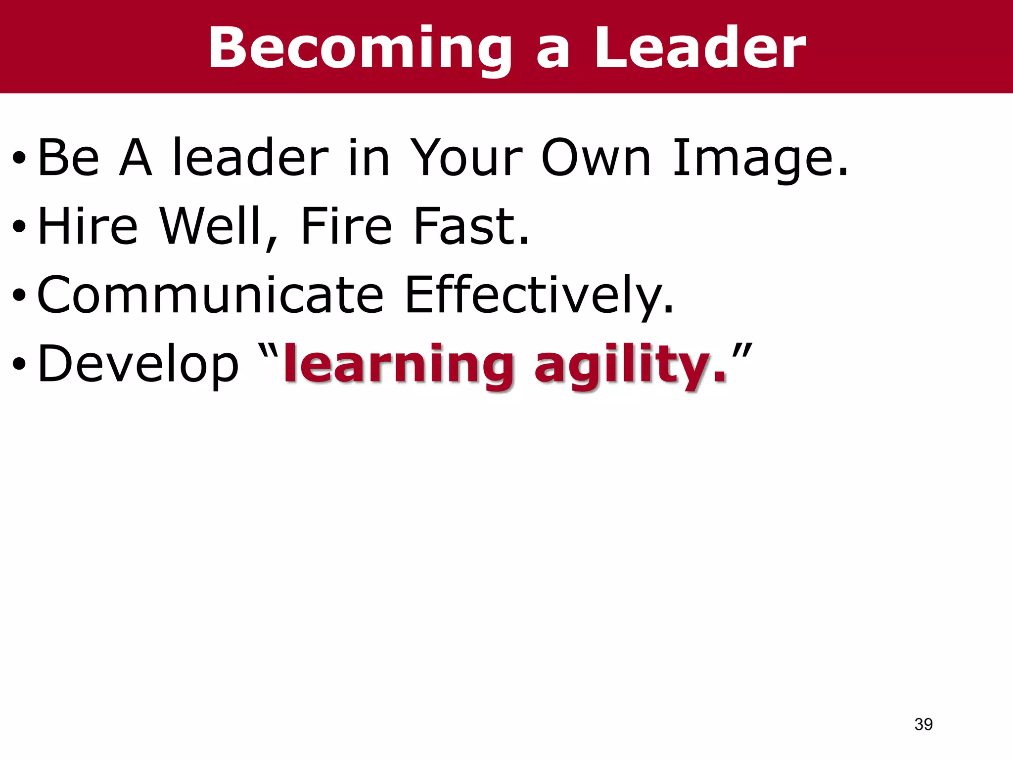 39
The Chazin Group
•Be A leader in Your Own Image.
•Hire Well, Fire Fast.
•Communicate Effectively.
•Develop “learning agility.”
The Chazin GroupBecoming a Leader
 