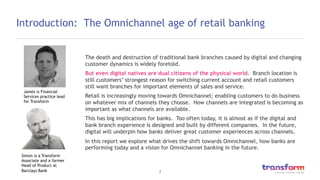2
Introduction: The Omnichannel age of retail banking
The death and destruction of traditional bank branches caused by dig...