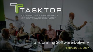 © Tasktop 2016© Tasktop 2016
Transforming Software Delivery
February 15, 2017
 