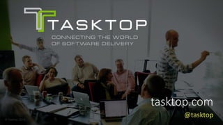 © Tasktop 2016© Tasktop 2016
tasktop.com
@tasktop
 
