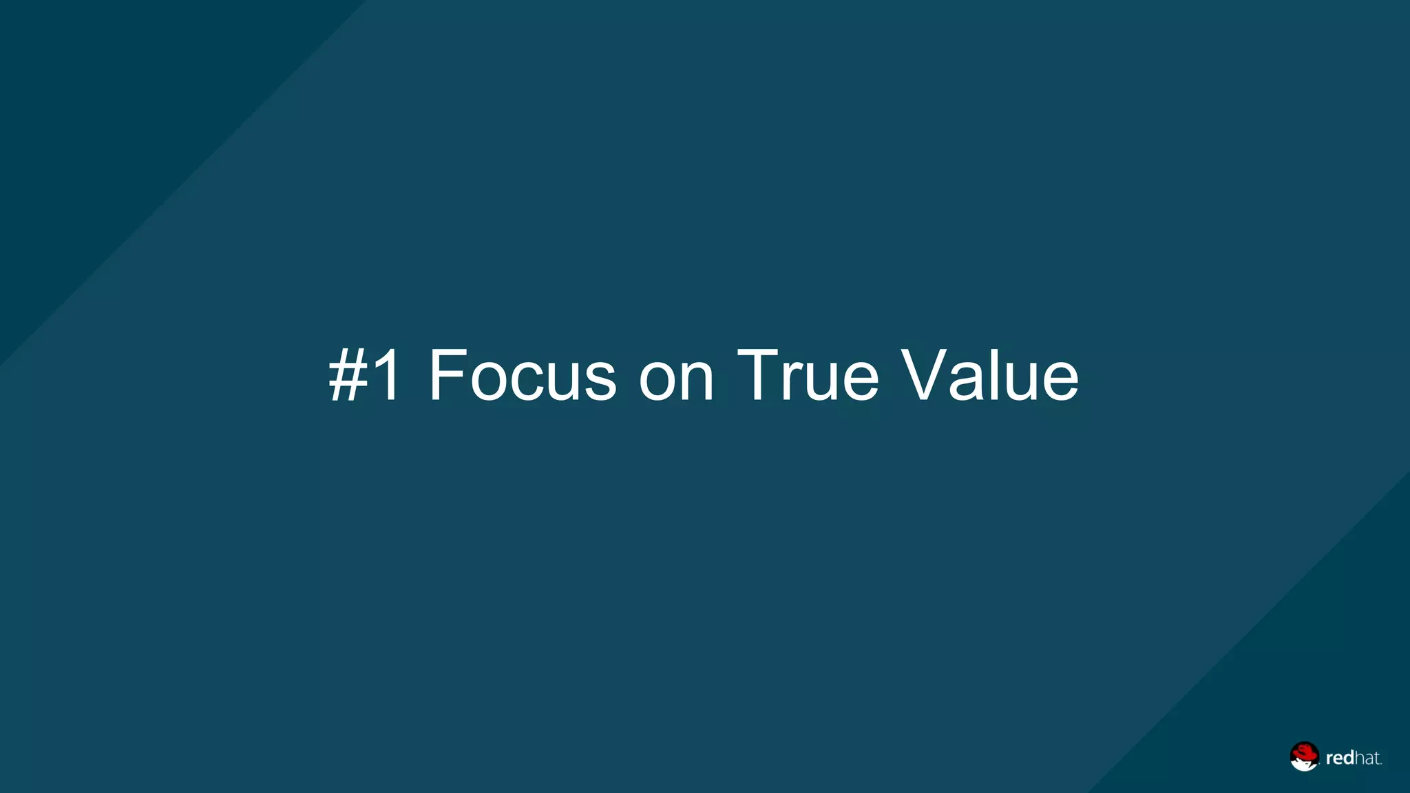 #1 Focus on True Value
 