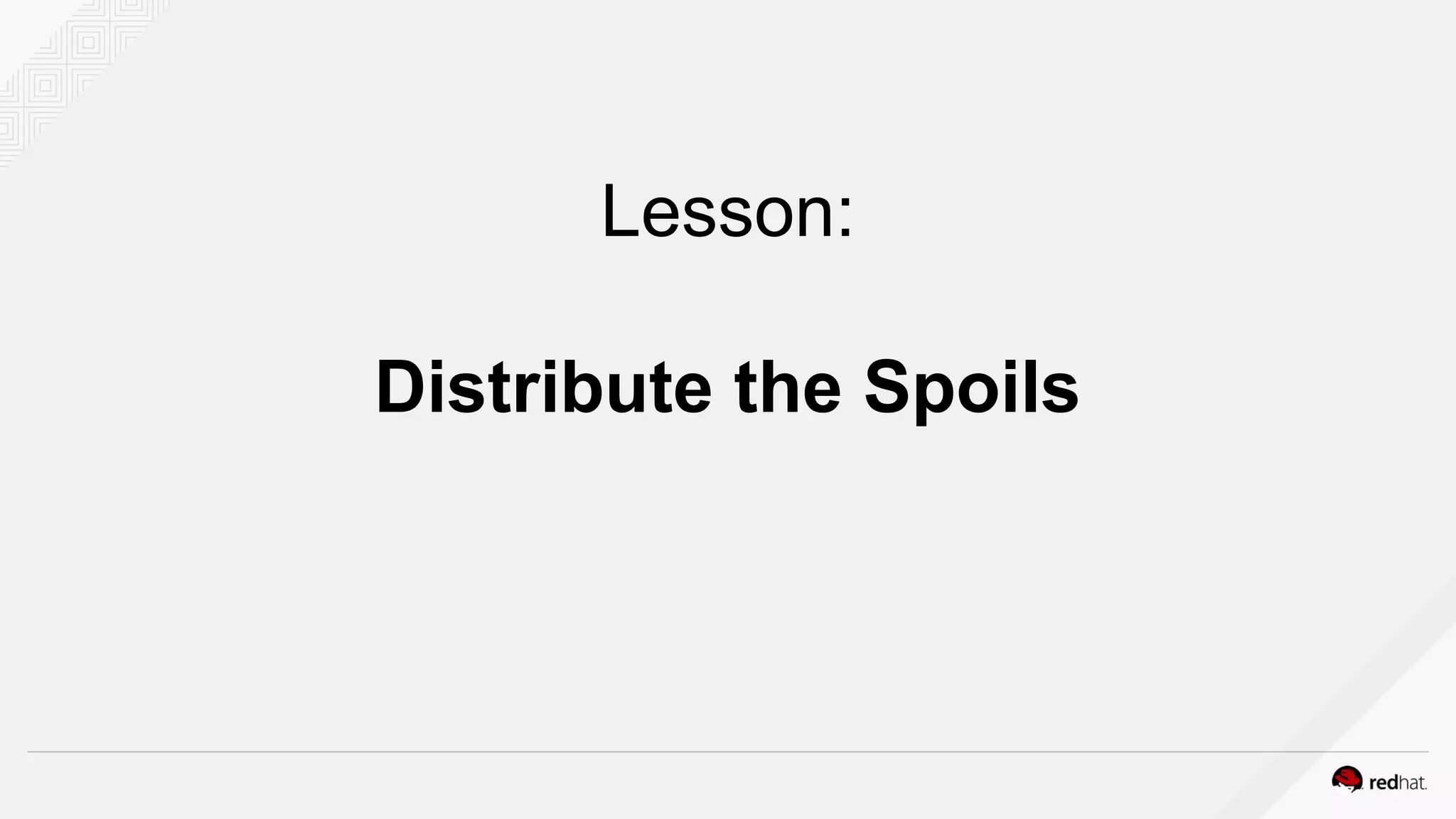 Lesson:
Distribute the Spoils
 