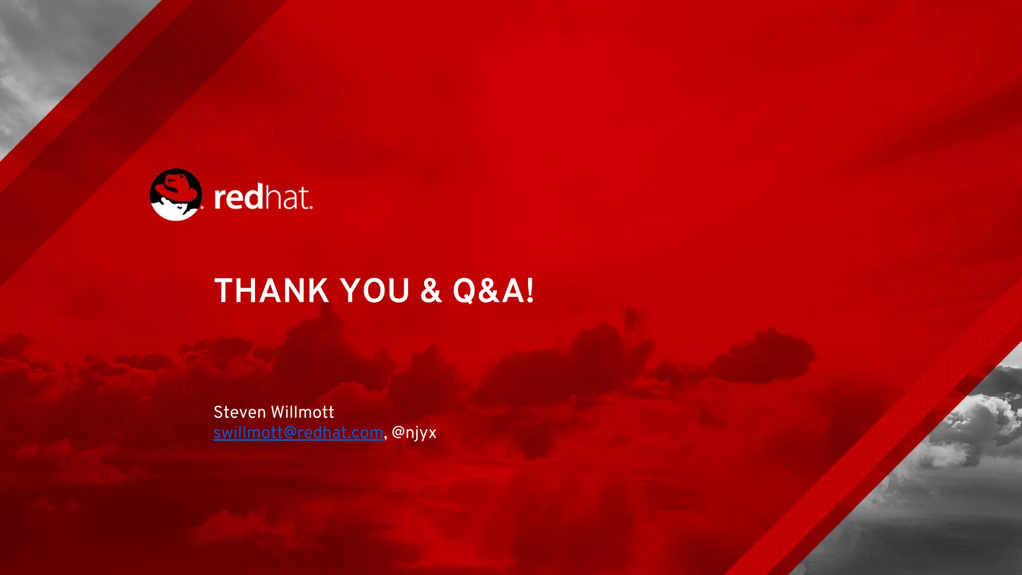 THANK YOU & Q&A!
Steven Willmott
swillmott@redhat.com, @njyx
 