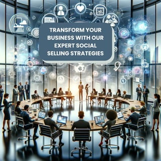 TRANSFORM YOUR
BUSINESS WITH OUR
EXPERT SOCIAL
SELLING STRATEGIES
 