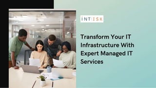 Transform Your IT Infrastructure With Expert Managed IT Services.pptx