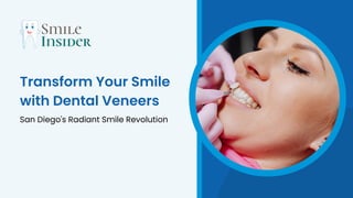 Transform Your Smile
with Dental Veneers
San Diego's Radiant Smile Revolution
 