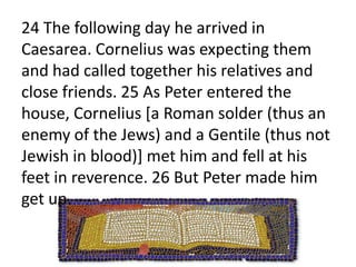 16 This happened three times, and immediately the sheet was taken back to heaven.Acts 10:9-16