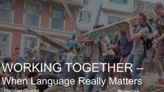 WORKING TOGETHER –
When Language Really Matters
 