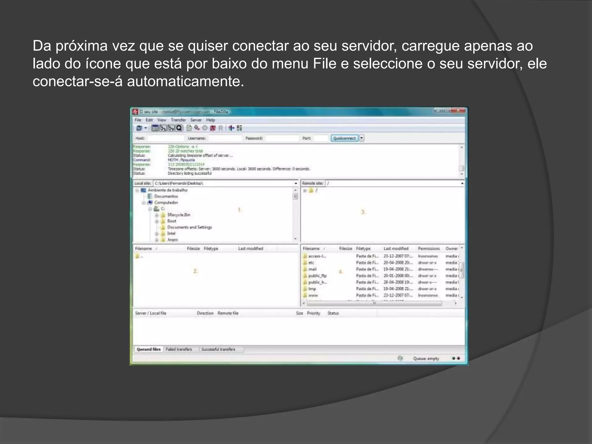 Da próxima vez que se quiser conectar ao seu servidor, carregue apenas ao lado do ícone que está por baixo do menu File e seleccione o seu servidor, ele conectar-se-á automaticamente.