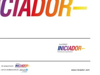 INFORME DE ACTIVIDADES
                         Indicadores Junio y Julio 2012
                                   Fundación Iniciador



Un proyecto de
con la colaboración de                    www.iniciador.com
 