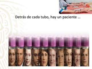 Detrás de cada tubo, hay un paciente …
 