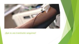 ¿Qué es una transfusión sanguínea? 
 