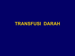 TRANSFUSI DARAH
 